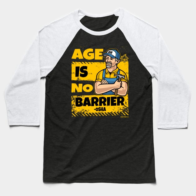 OSHA - Age is no barrier Baseball T-Shirt by Garment Monkey Co.